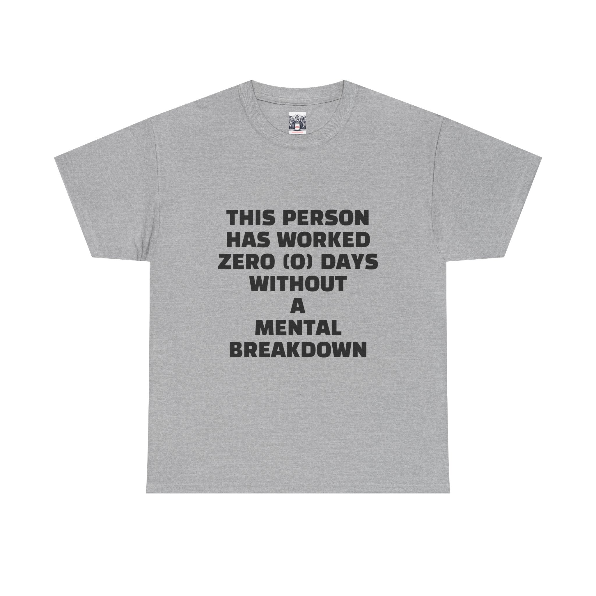 ZERO DAYS SINCE MENTAL BREAKDOWN Unisex Heavy Cotton Tee - Perfect for Work, Stress Relief, and Casual Days