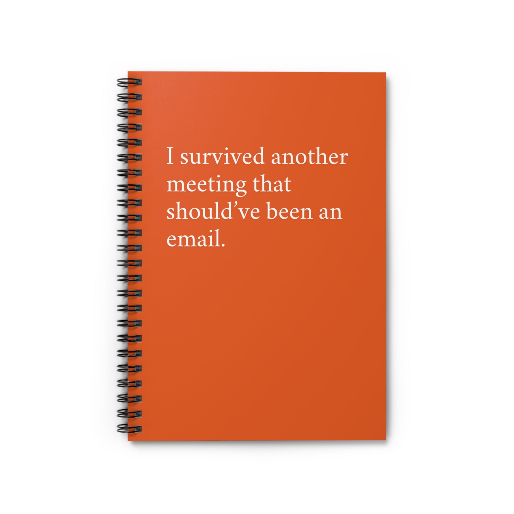 Spiral Notebook - I Survived Another Meeting