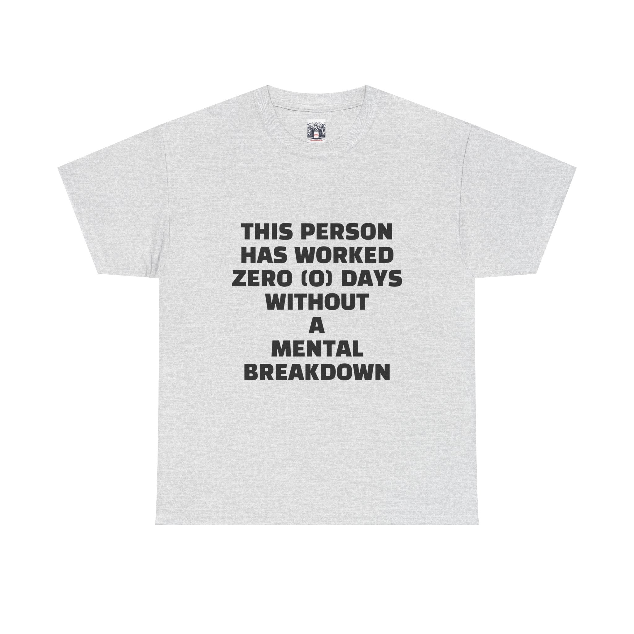 ZERO DAYS SINCE MENTAL BREAKDOWN Unisex Heavy Cotton Tee - Perfect for Work, Stress Relief, and Casual Days