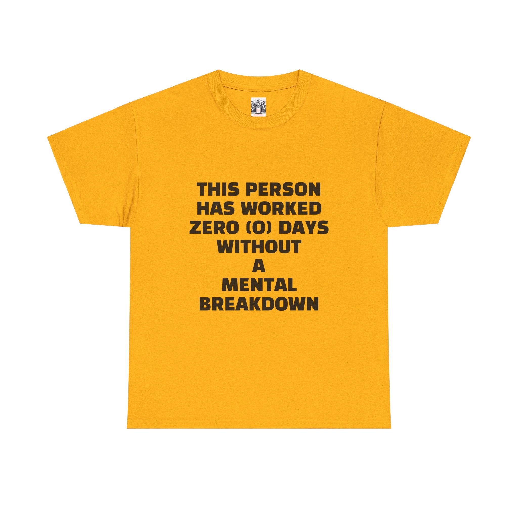 ZERO DAYS SINCE MENTAL BREAKDOWN Unisex Heavy Cotton Tee - Perfect for Work, Stress Relief, and Casual Days