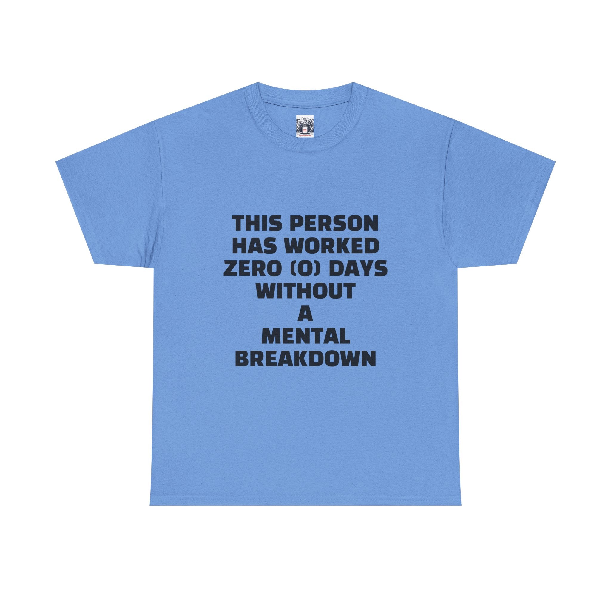 ZERO DAYS SINCE MENTAL BREAKDOWN Unisex Heavy Cotton Tee - Perfect for Work, Stress Relief, and Casual Days