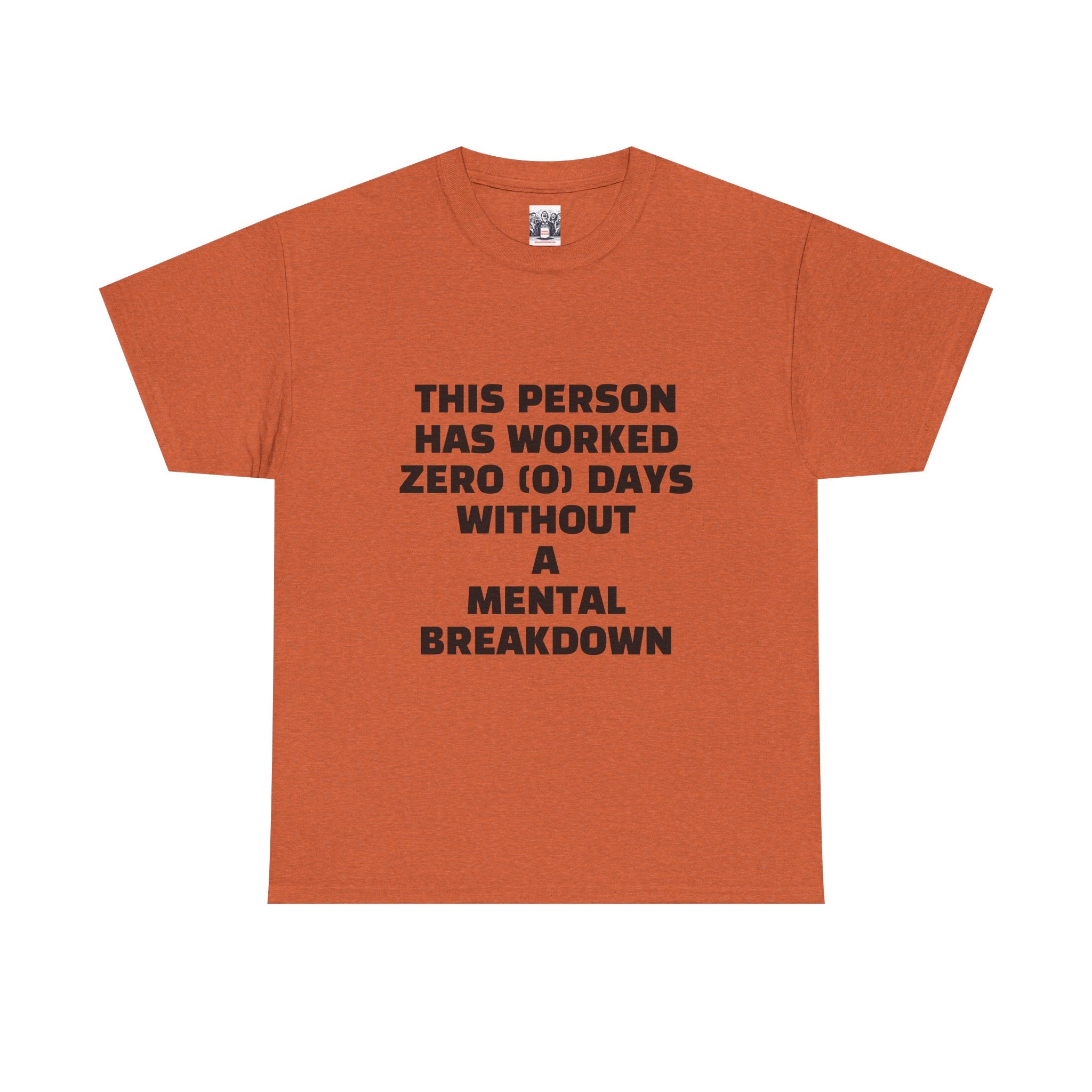 ZERO DAYS SINCE MENTAL BREAKDOWN Unisex Heavy Cotton Tee - Perfect for Work, Stress Relief, and Casual Days