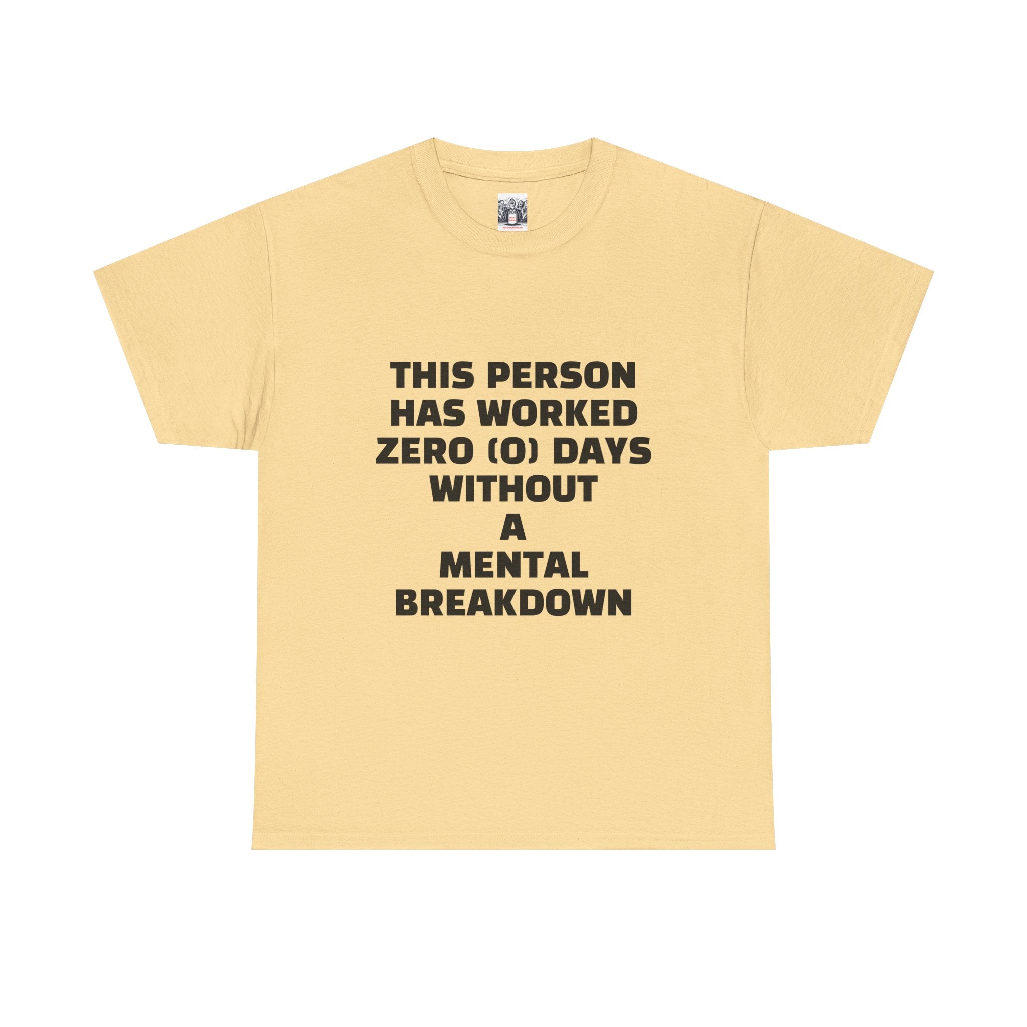 ZERO DAYS SINCE MENTAL BREAKDOWN Unisex Heavy Cotton Tee - Perfect for Work, Stress Relief, and Casual Days
