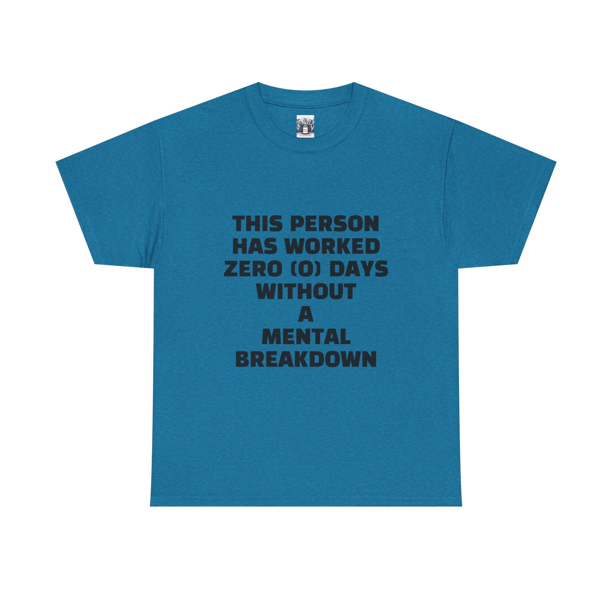 ZERO DAYS SINCE MENTAL BREAKDOWN Unisex Heavy Cotton Tee - Perfect for Work, Stress Relief, and Casual Days