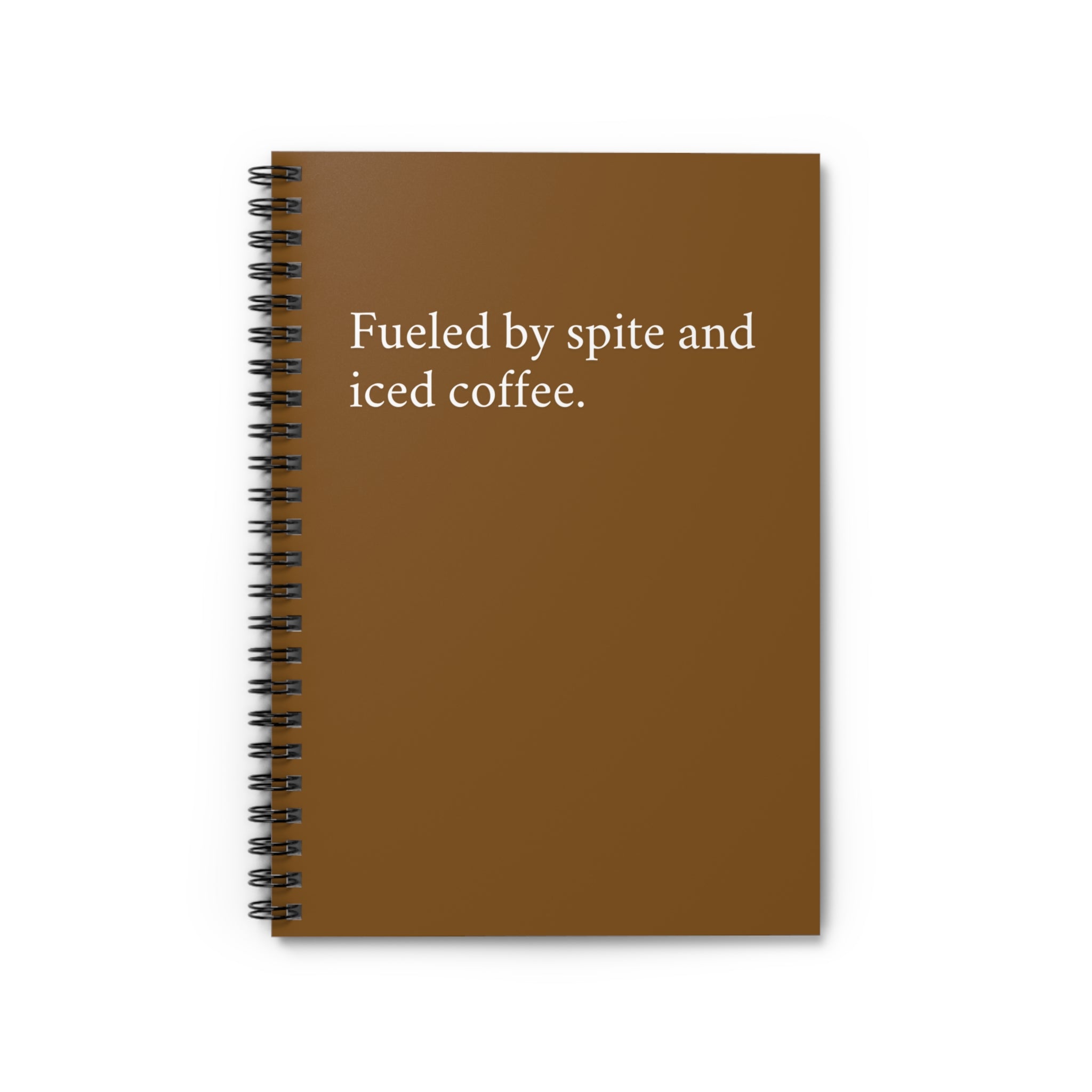 Spiral Notebook - Fueled by Spite and Iced Coffee