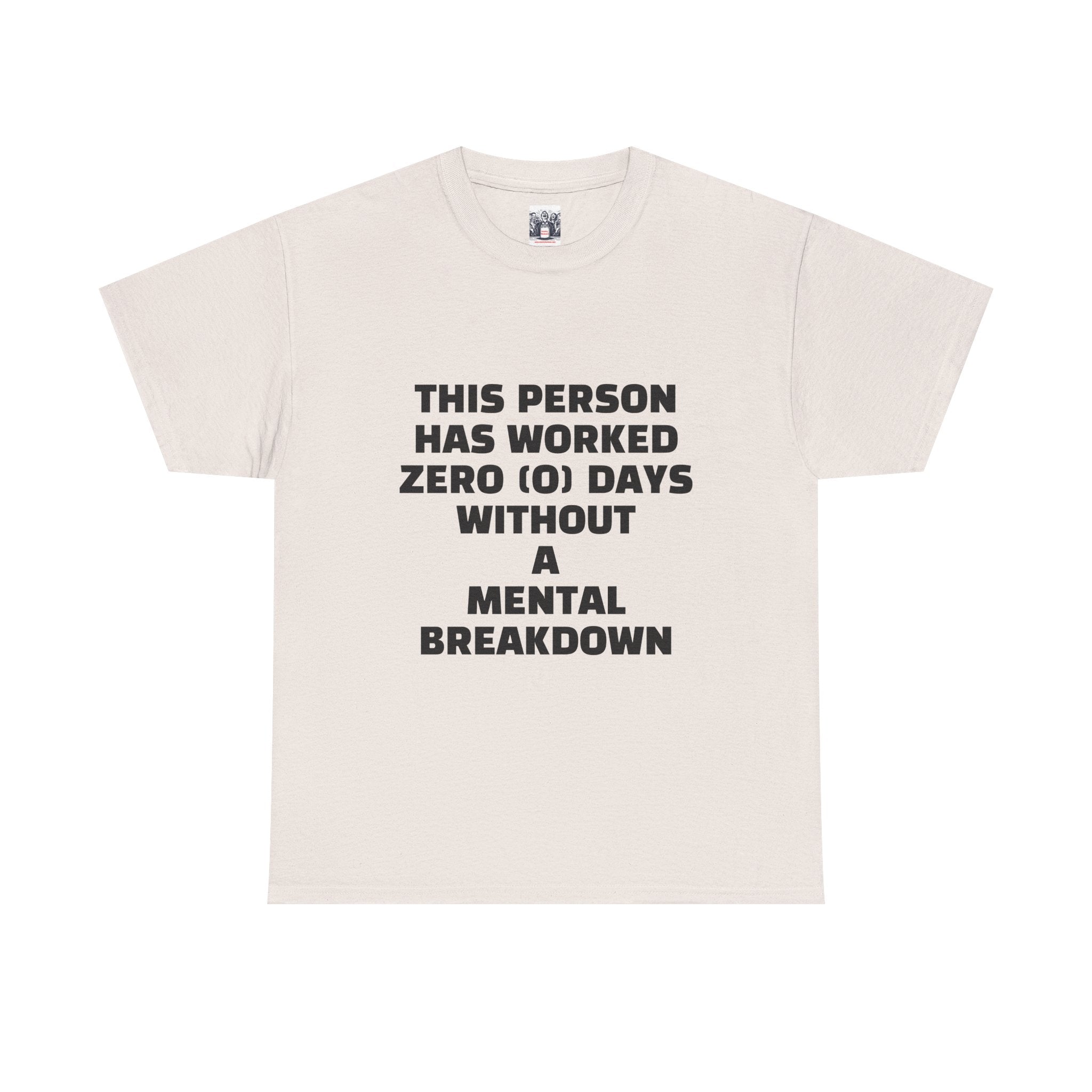 ZERO DAYS SINCE MENTAL BREAKDOWN Unisex Heavy Cotton Tee - Perfect for Work, Stress Relief, and Casual Days