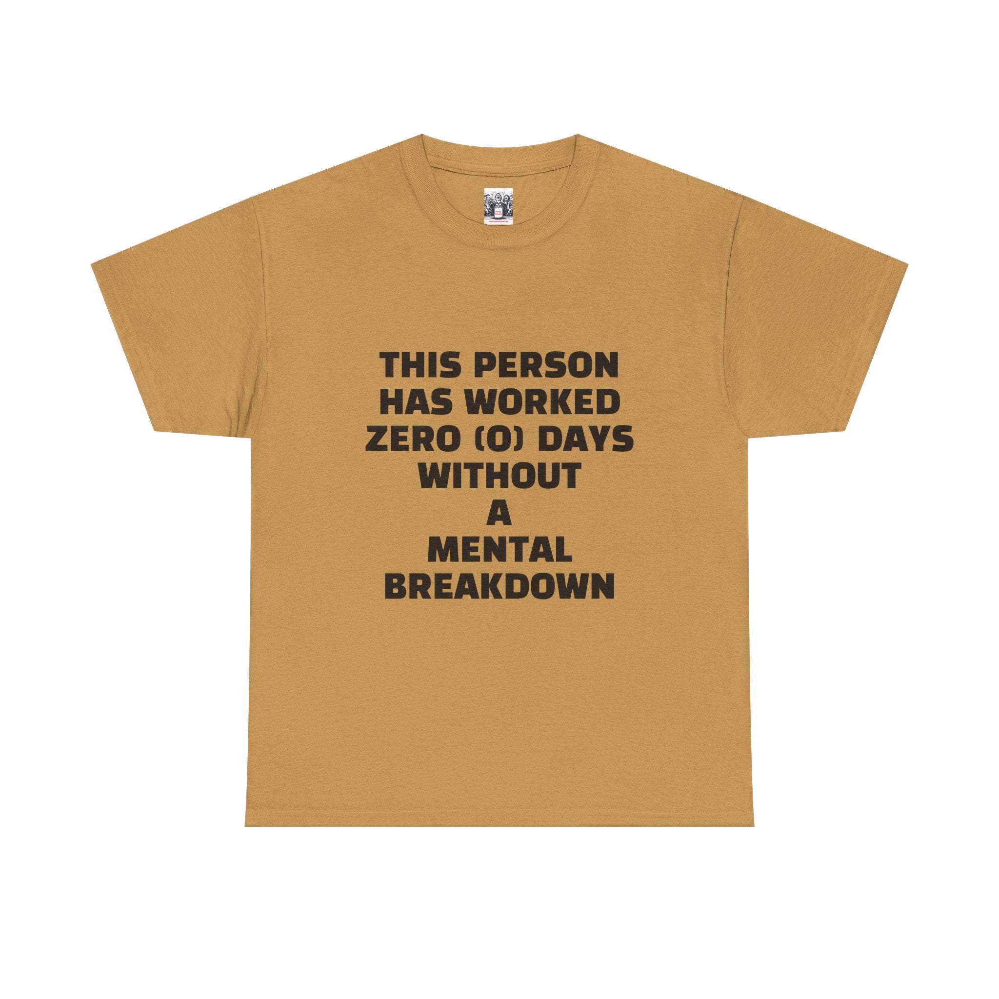 ZERO DAYS SINCE MENTAL BREAKDOWN Unisex Heavy Cotton Tee - Perfect for Work, Stress Relief, and Casual Days