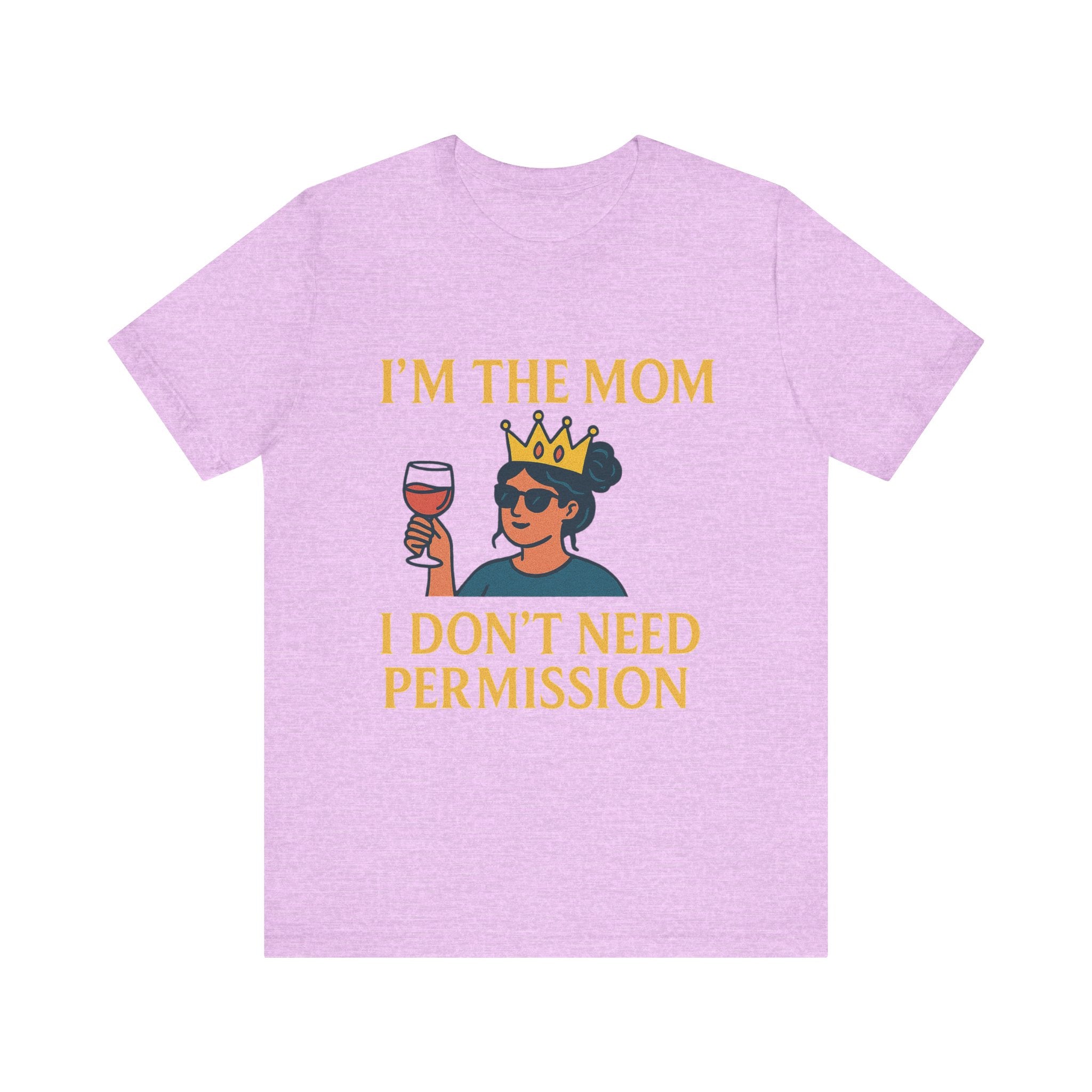 Funny Mom T-Shirt - "I’m the Mom I Don’t Need Permission"
