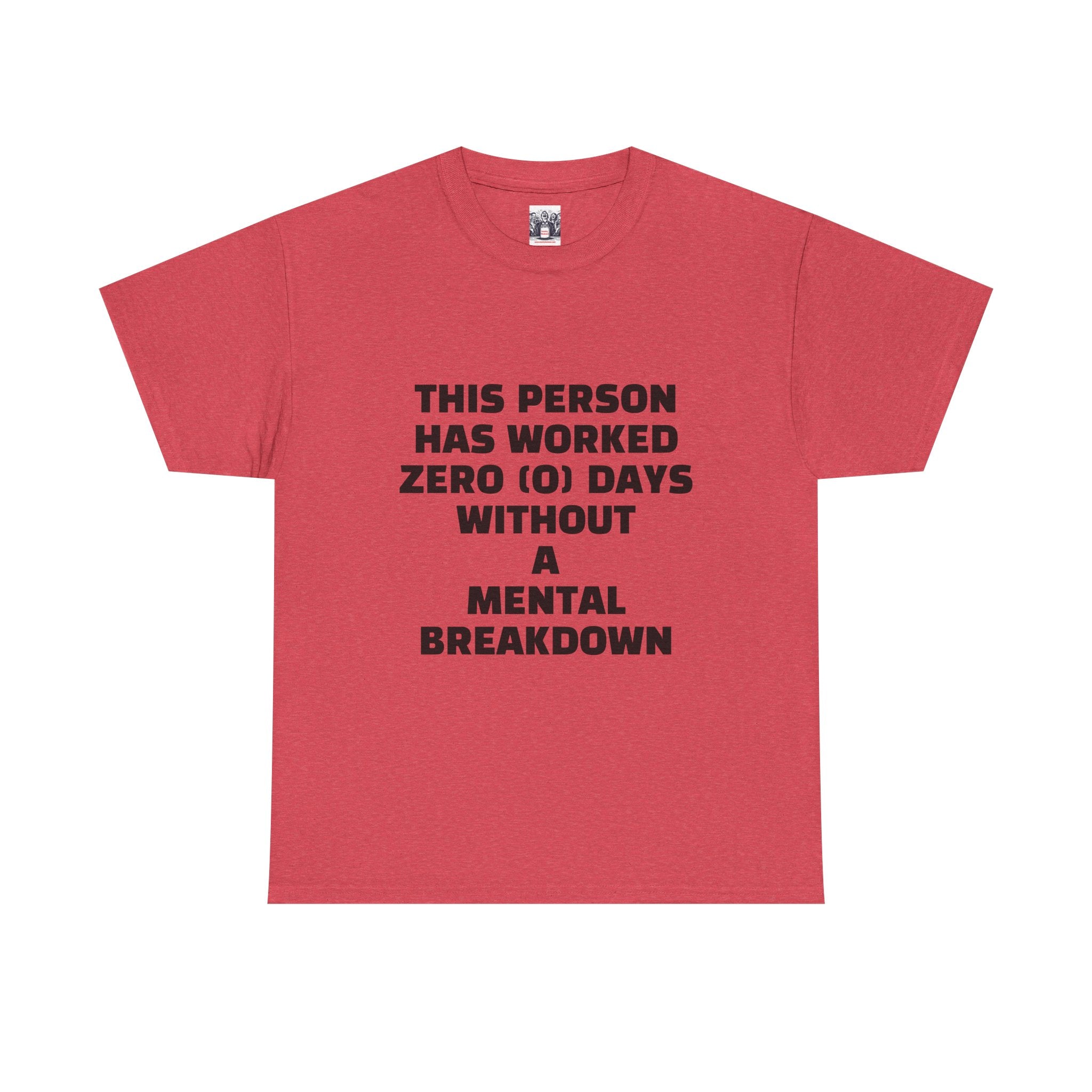 ZERO DAYS SINCE MENTAL BREAKDOWN Unisex Heavy Cotton Tee - Perfect for Work, Stress Relief, and Casual Days
