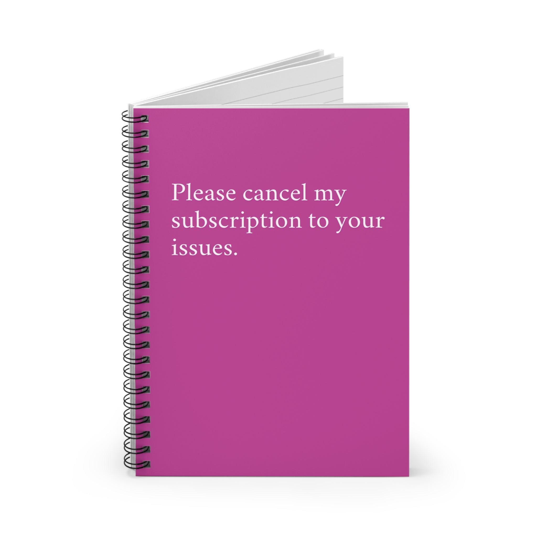 Spiral Notebook - Please cancel my subscription to your issues