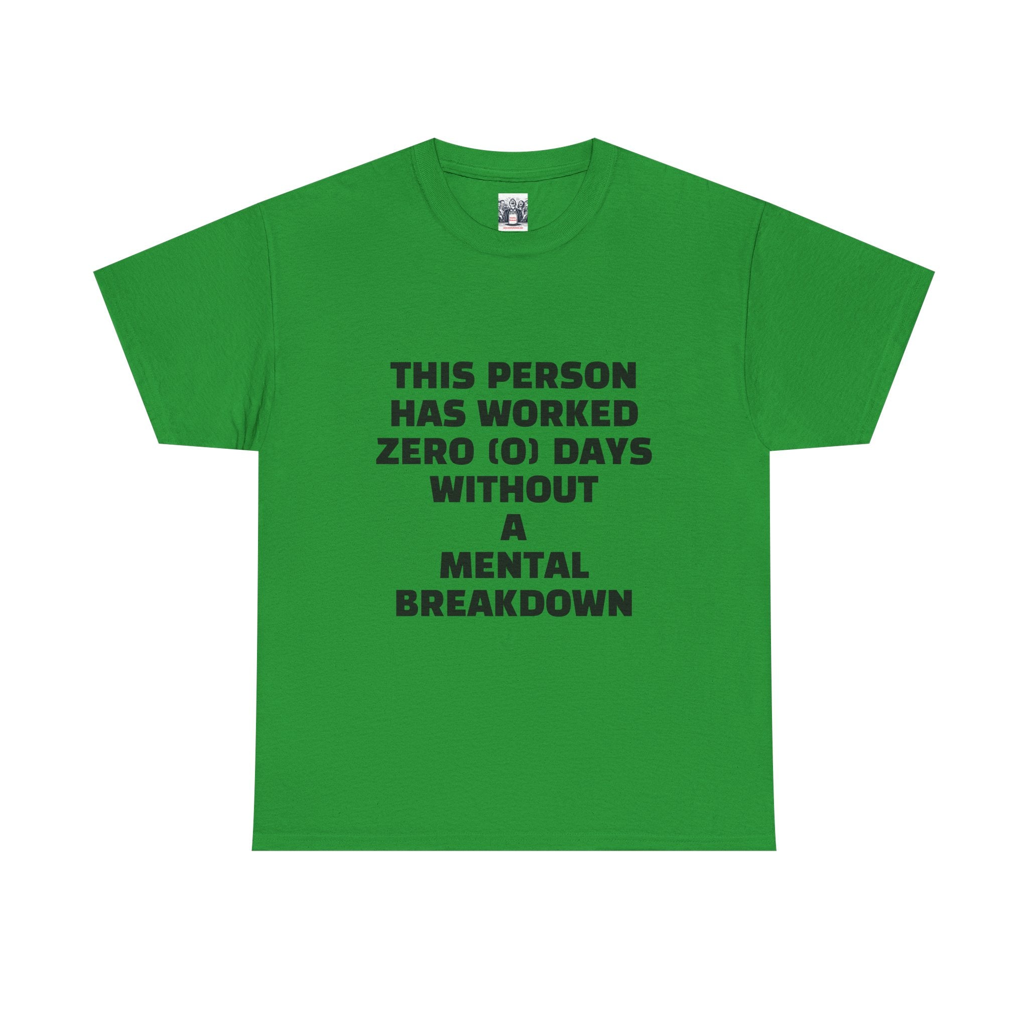 ZERO DAYS SINCE MENTAL BREAKDOWN Unisex Heavy Cotton Tee - Perfect for Work, Stress Relief, and Casual Days